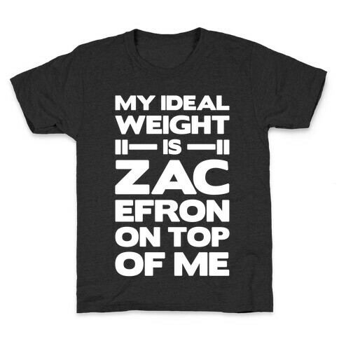 My Ideal Weight Is Zac Efron On Top of Me Kids T-Shirt