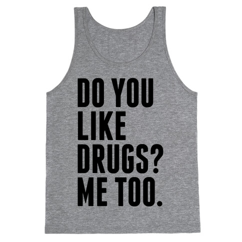 Do You Like Drugs? Tank Top