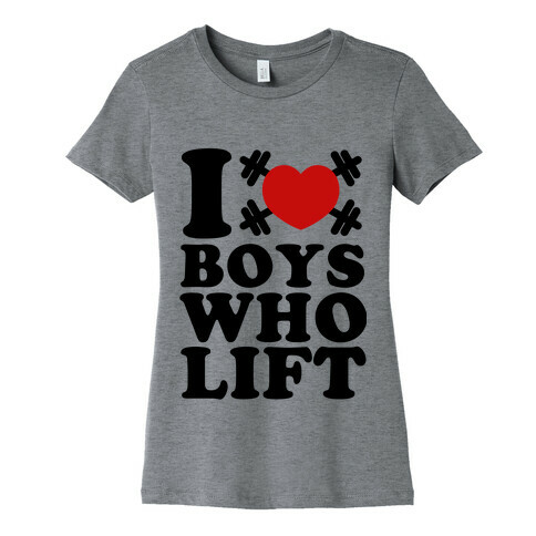 I Love Boys Who Lift  Womens T-Shirt