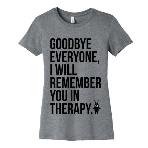 I'll Remember You All in Therapy Womens T-Shirt