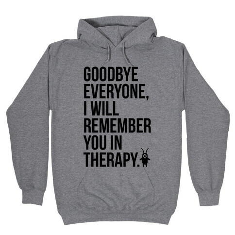 I'll Remember You All in Therapy Hooded Sweatshirt