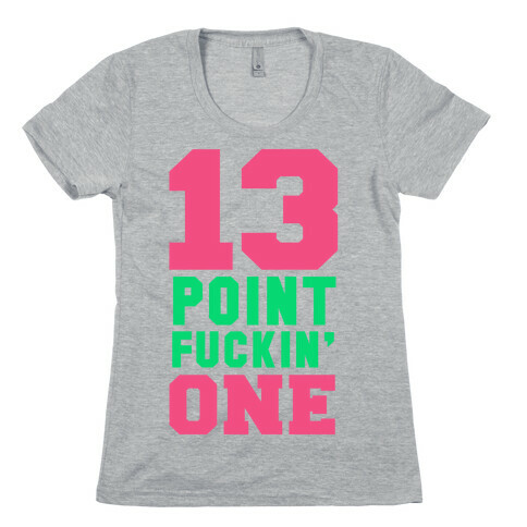 13 Point F***in One Womens T-Shirt