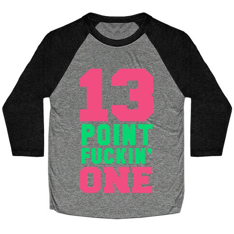 13 Point F***in One Baseball Tee