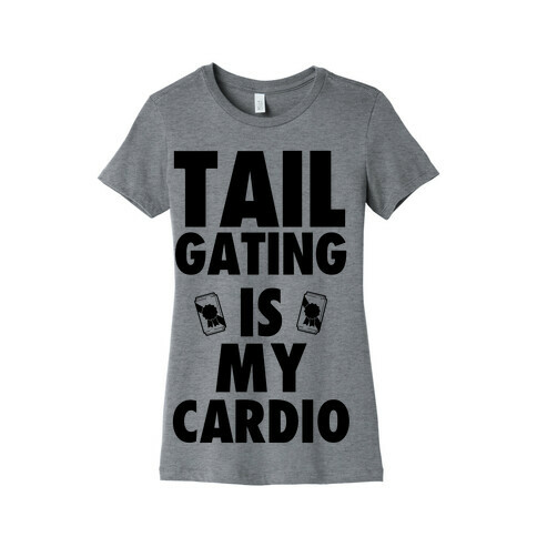 Tailgating is my Cardio Womens T-Shirt