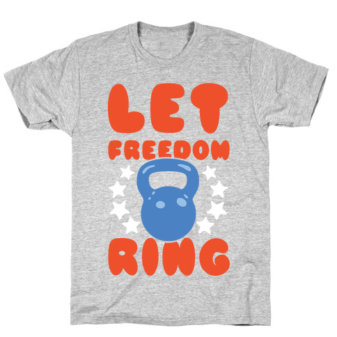 Let Freedom Ring T-Shirt