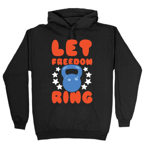 Let Freedom Ring Hooded Sweatshirt