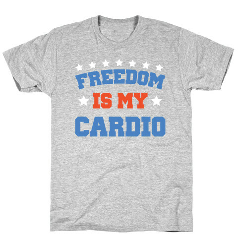 Freedom Is My Cardio T-Shirt