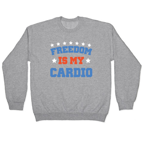 Freedom Is My Cardio Pullover