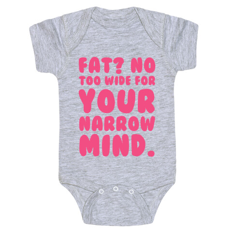 Fat? No too Wide for Your Narrow Mind Baby One-Piece