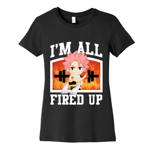 I'm All Fired Up! Womens T-Shirt
