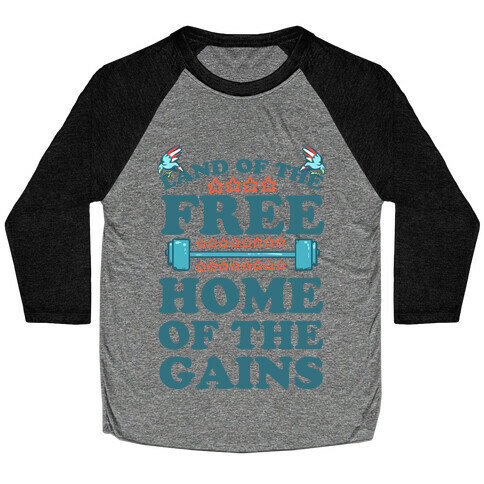 Land of the Free. Home of the Gains! Baseball Tee