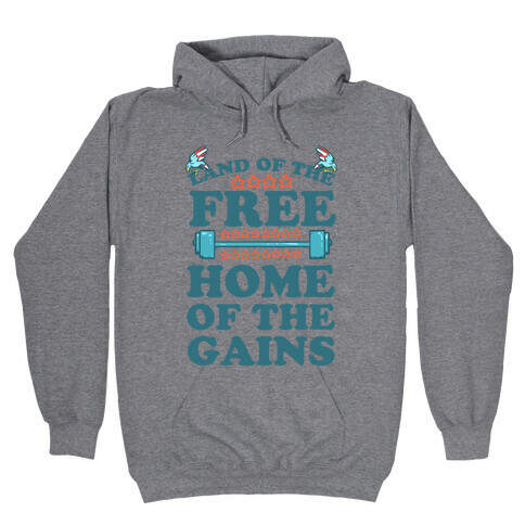 Land of the Free. Home of the Gains! Hooded Sweatshirt