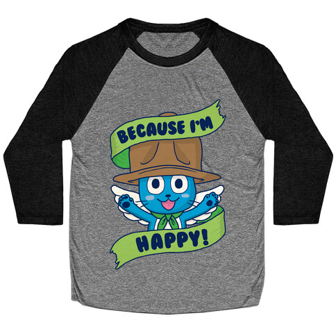 Because I'm Happy! Baseball Tee