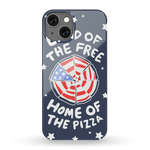 Land of the Free, Home of the Pizza Phone Case