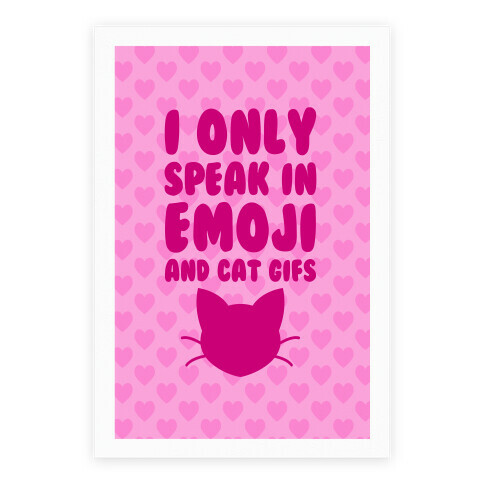 I Only Speak In Emoji And Cat Gifs Poster