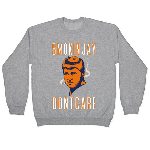 Smokin' Jay Don't Care Pullover