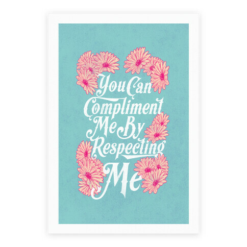You Can Compliment Me By Respecting Me Poster