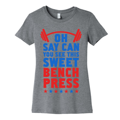 Oh Say Can You See This Sweet Bench Press Womens T-Shirt