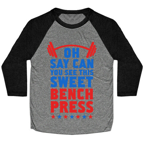 Oh Say Can You See This Sweet Bench Press Baseball Tee