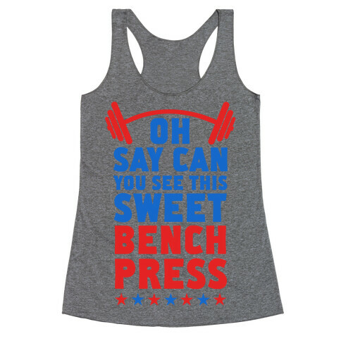 Oh Say Can You See This Sweet Bench Press Racerback Tank Top