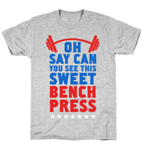 Oh Say Can You See This Sweet Bench Press T-Shirt