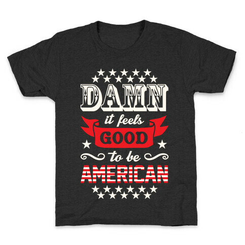 Damn It Feels Good To Be American Kids T-Shirt