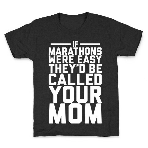 If Marathons Were Easy Kids T-Shirt