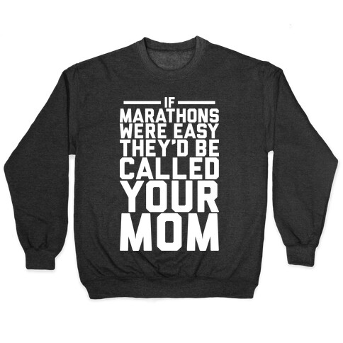 If Marathons Were Easy Pullover