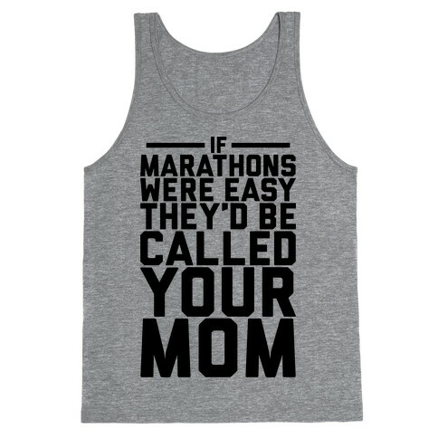 If Marathons Were Easy Tank Top