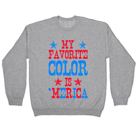 My Favorite Color is 'Merica! Pullover