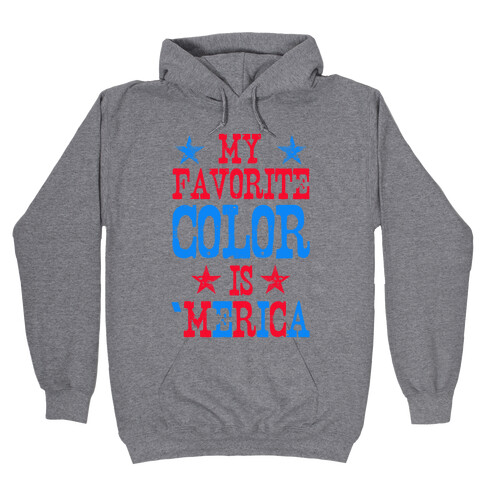 My Favorite Color is 'Merica! Hooded Sweatshirt