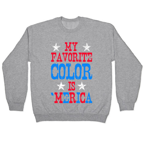 My Favorite Color is 'Merica! Pullover