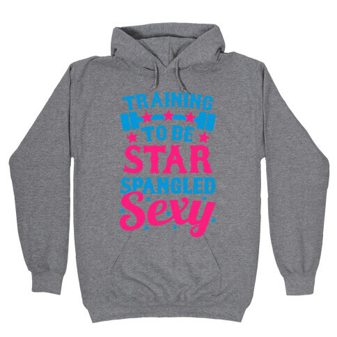 Training To Be Star Spangled Sexy Hooded Sweatshirt