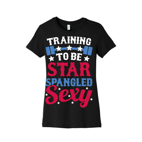 Training To Be Star Spangled Sexy Womens T-Shirt