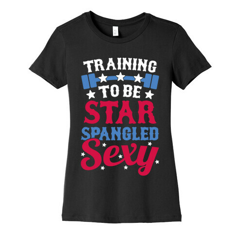 Training To Be Star Spangled Sexy Womens T-Shirt