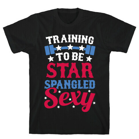 Training To Be Star Spangled Sexy T-Shirt