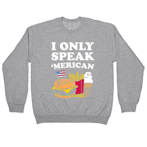 I Only Speak 'Merican Pullover