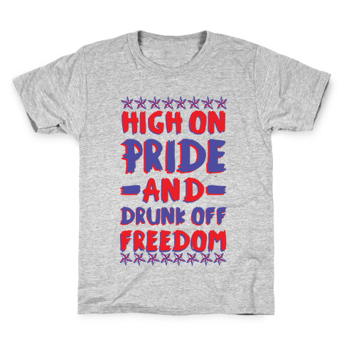 High On Pride and Drunk Off Freedom Kids T-Shirt