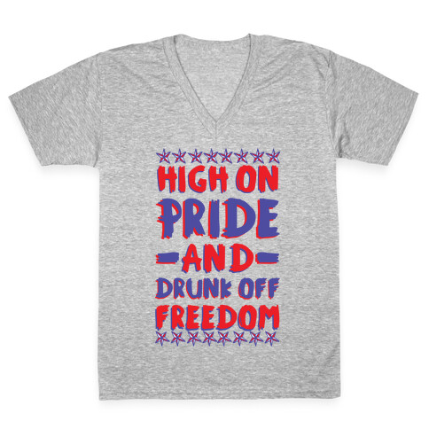 High On Pride and Drunk Off Freedom V-Neck Tee Shirt