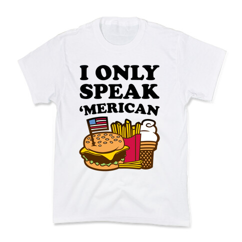 I Only Speak 'Merican Kids T-Shirt