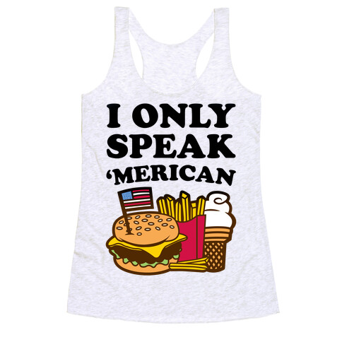 I Only Speak 'Merican Racerback Tank Top