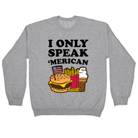 I Only Speak 'Merican Pullover