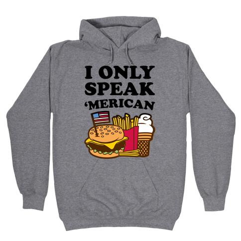 I Only Speak 'Merican Hooded Sweatshirt