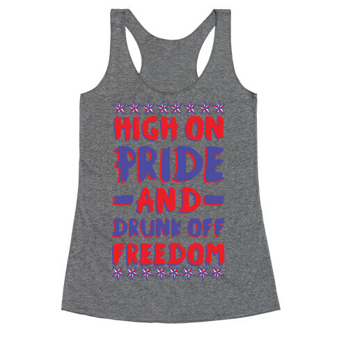 High On Pride and Drunk Off Freedom Racerback Tank Top