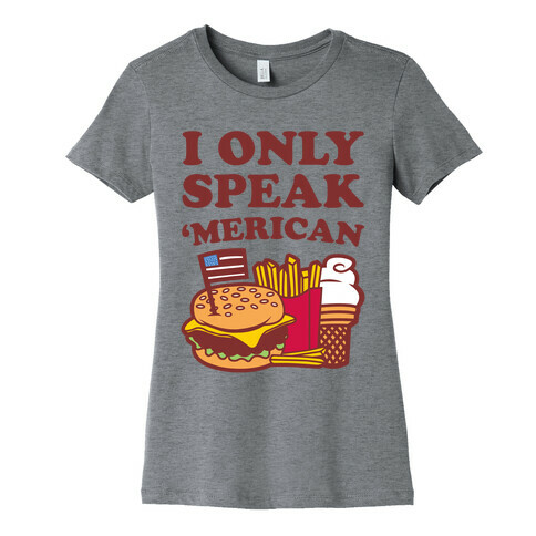 I Only Speak 'Merican Womens T-Shirt