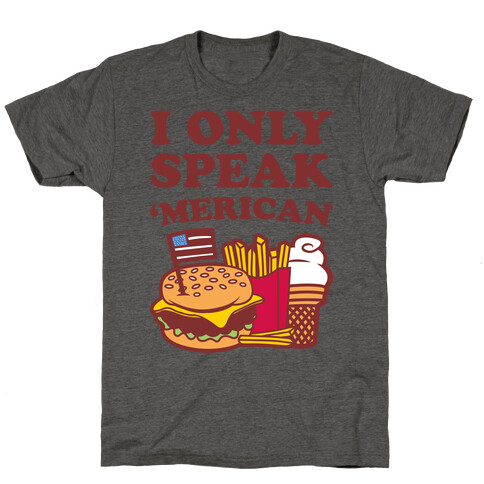 I Only Speak 'Merican T-Shirt