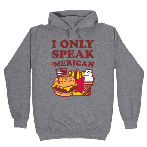 I Only Speak 'Merican Hooded Sweatshirt