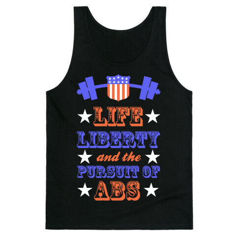 Life, Liberty, And The Pursuit Of Abs Tank Top
