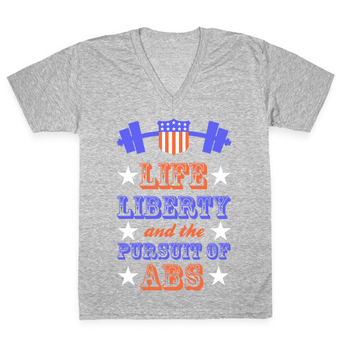 Life, Liberty, And The Pursuit Of Abs V-Neck Tee Shirt