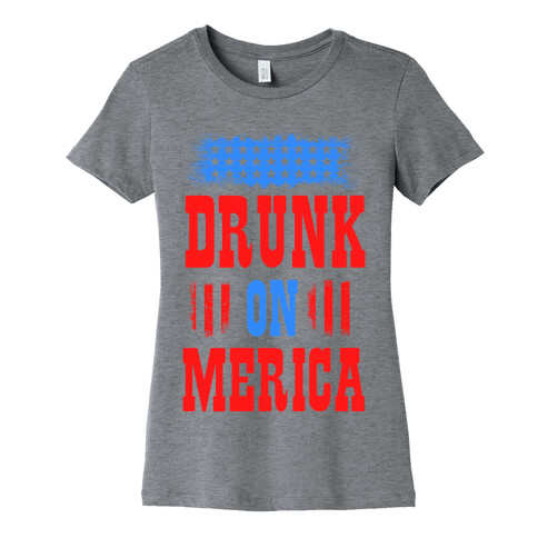 Drunk on Merica! Womens T-Shirt